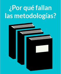 ¿Por qué fallan las metodologías?
