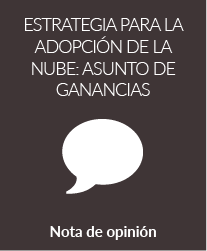 Estrategia para la adopción de la Nube: un asunto de ganancias