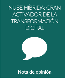Nube híbrida: “gran activador” de la transformación digital