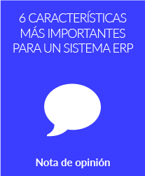 Las 6 características más importantes que debe tener un sistema ERP