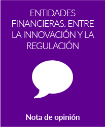 Entidades financieras: Entre la innovación y la regulación