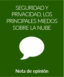 Seguridad y privacidad, los principales miedos sobre la Nube