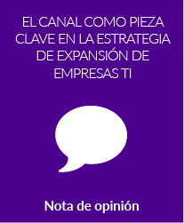 El canal como pieza clave en la estrategia de expansión de empresas de TI