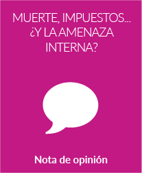 Muerte, Impuestos… ¿Y la Amenaza Interna?