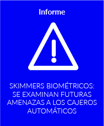Skimmers biométricos: se examinan futuras amenazas a los cajeros automáticos