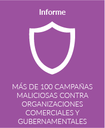 Más de 100 campañas maliciosas contra organizaciones comerciales y gubernamentales