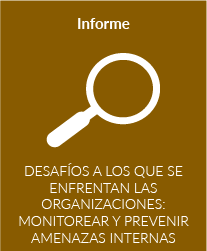 Desafíos a los que se enfrentan las organizaciones: monitorear y prevenir amenazas internas