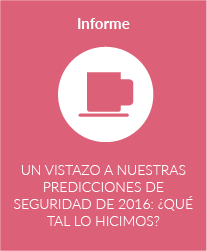 Un vistazo a nuestras Predicciones de Seguridad de 2016: ¿Qué tal lo hicimos?