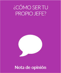 ¿Cómo ser tu propio jefe?