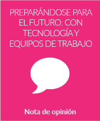 Preparándose para el futuro: con tecnología y equipos de trabajo