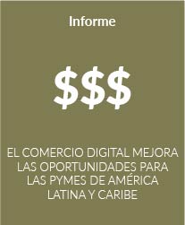 El comercio digital mejora las oportunidades para las pymes de América Latina y Caribe pero aún hay desafíos pendientes para facilitar el crecimiento de las empresas