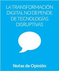 La transformación digital no depende de tecnologías disruptivas