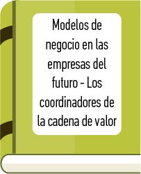 Modelos de negocio en las empresas del futuro – Los coordinadores de la cadena de valor