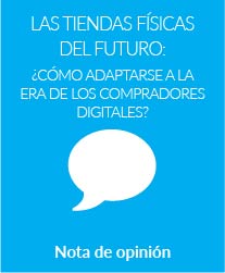 Las tiendas físicas del futuro: ¿cómo adaptarse a la era de los compradores digitales?
