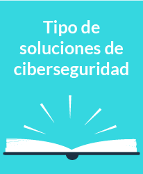 Tipo de soluciones de ciber seguridad