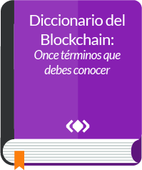 Diccionario del Blockchain: Once términos que debes conocer