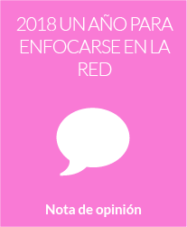 2018 un año para enfocarse en la red, la colaboración y las oportunidades que brindan las nuevas tecnologías