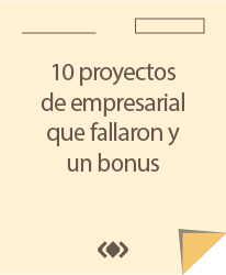 10 proyectos de empresarial que fallaron y un bonus